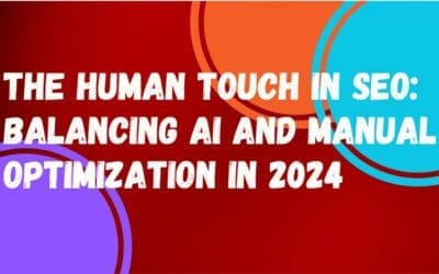 The Human Touch In Seo: Balancing Ai And Manual Optimization In 2024