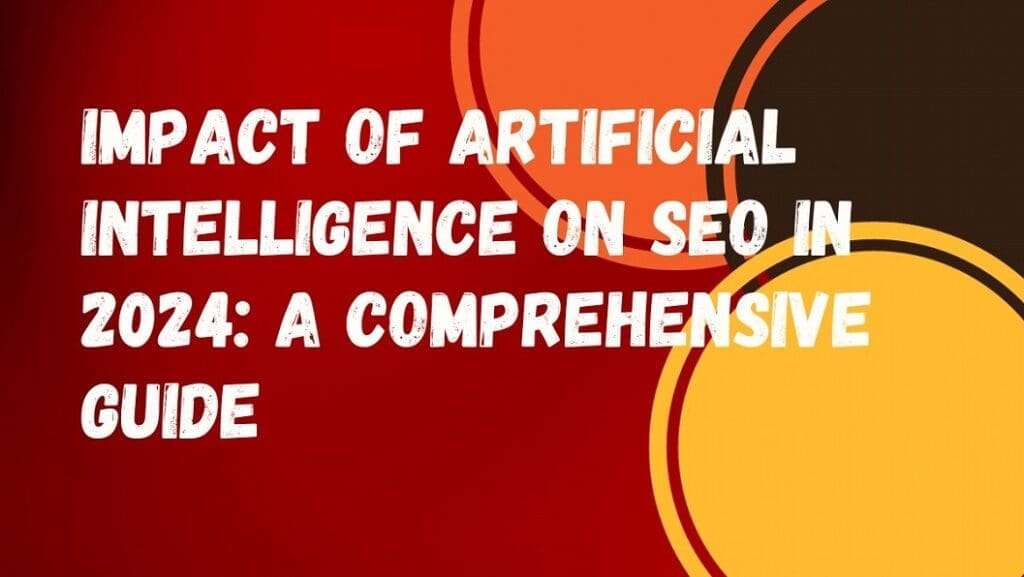 Impact of Artificial Intelligence on SEO in 2024