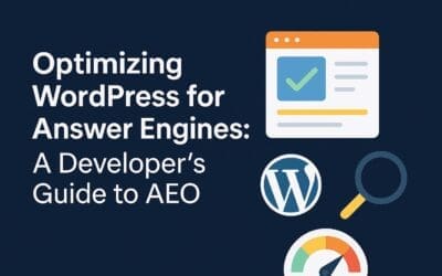 Optimizing Wordpress For Answer Engines: A Developer’s Guide To Aeo