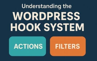 Understanding The Wordpress Hook System: Actions Vs Filters