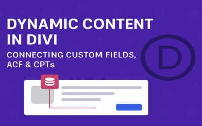Dynamic Content In Divi: Connecting Custom Fields, Acf & Cpts