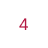 4